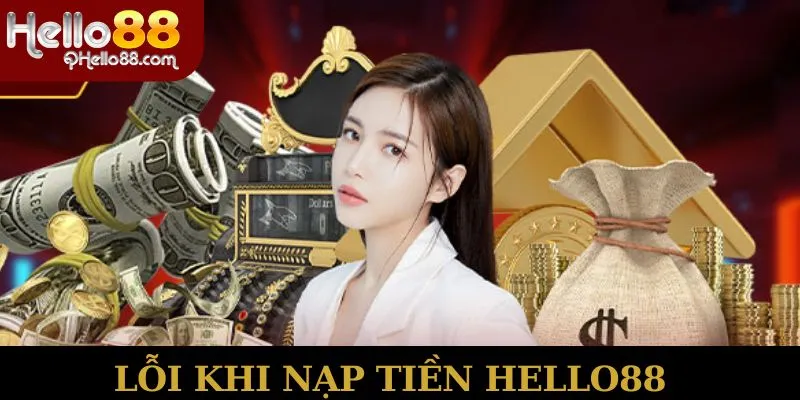 Lỗi khi nạp tiền Hello88