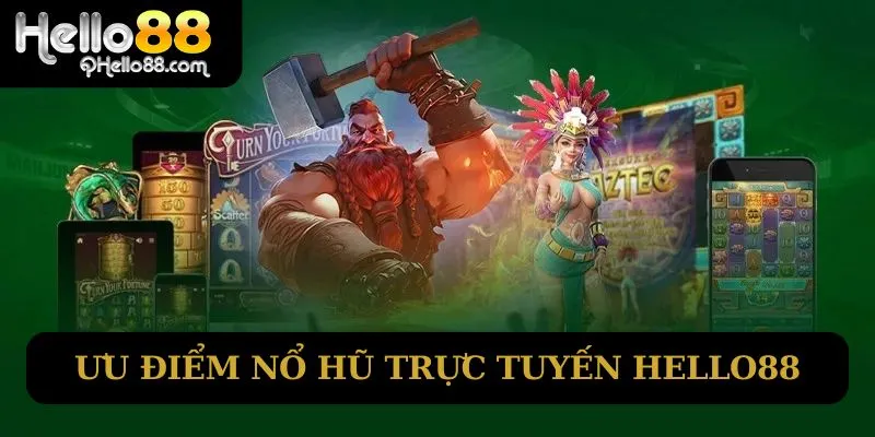 Ưu điểm nổ hũ trực tuyến